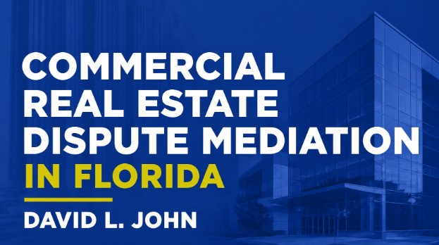 Commercial Real Estate Dispute Mediation in Florida
